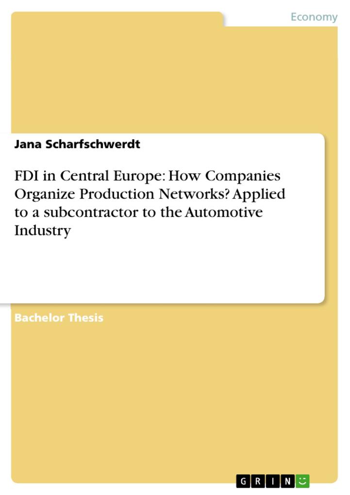 FDI in Central Europe: How Companies Organize Production Networks? Applied to a subcontractor to the Automotive Industry