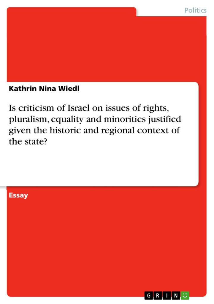 Is criticism of Israel on issues of rights pluralism equality and minorities justified given the historic and regional context of the state? - Kathrin Nina Wiedl