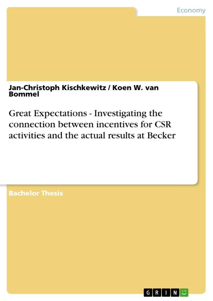 Great Expectations - Investigating the connection between incentives for CSR activities and the actual results at Becker - Jan-Christoph Kischkewitz/ Koen W. van Bommel