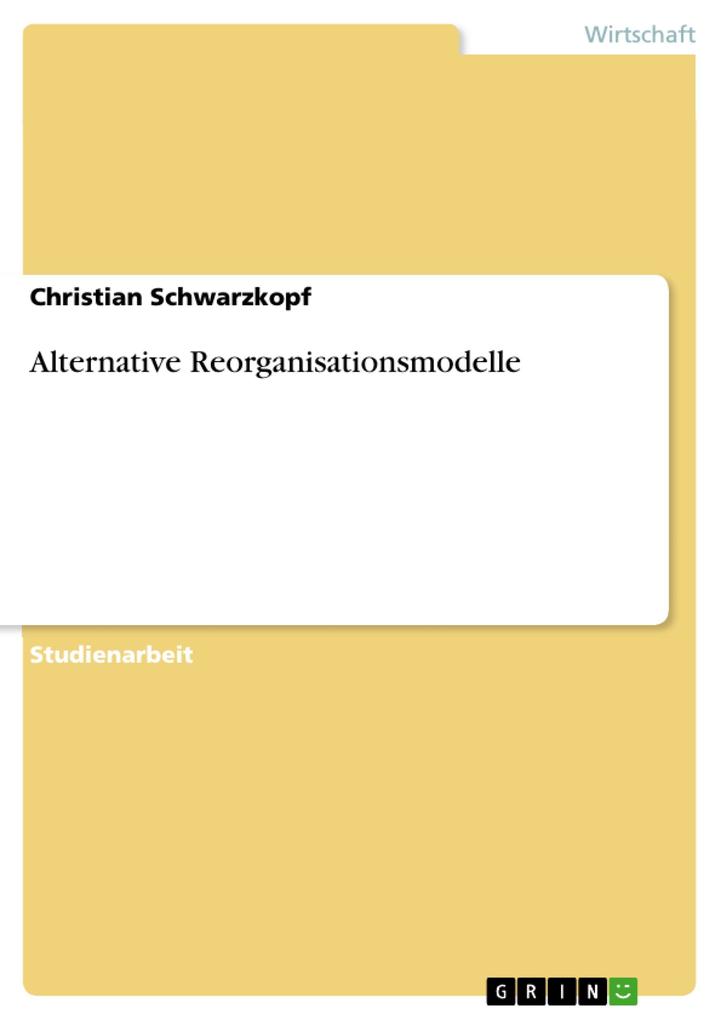 Alternative Reorganisationsmodelle - Christian Schwarzkopf