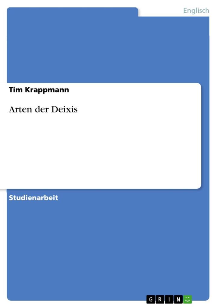 Arten der Deixis - Tim Krappmann
