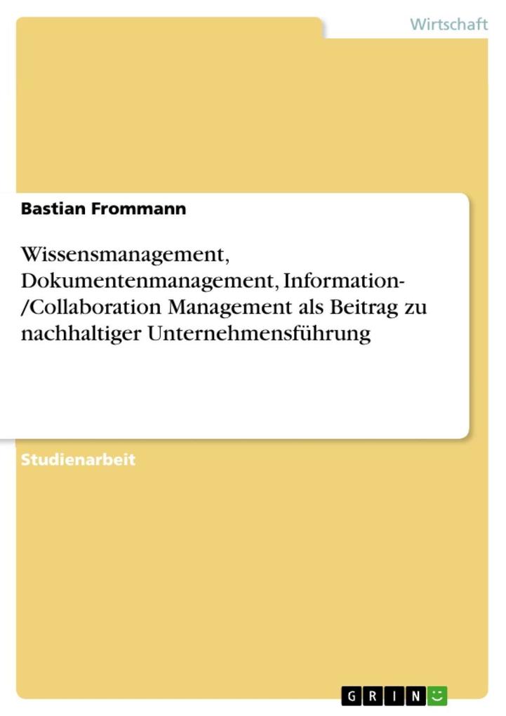 Wissensmanagement Dokumentenmanagement Information- /Collaboration Management als Beitrag zu nachhaltiger Unternehmensführung