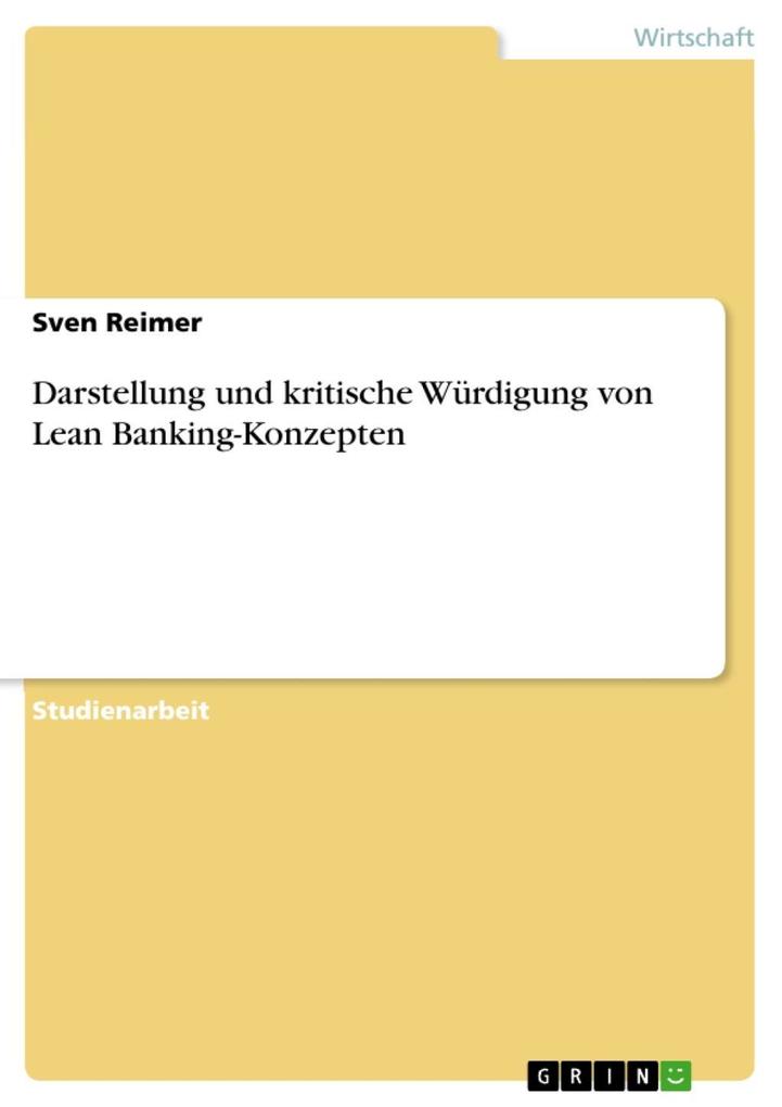 Darstellung und kritische Würdigung von Lean Banking-Konzepten als eBook von Sven Reimer - GRIN Verlag