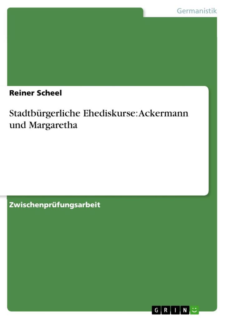 Stadtbürgerliche Ehediskurse: Ackermann und Margaretha - Reiner Scheel