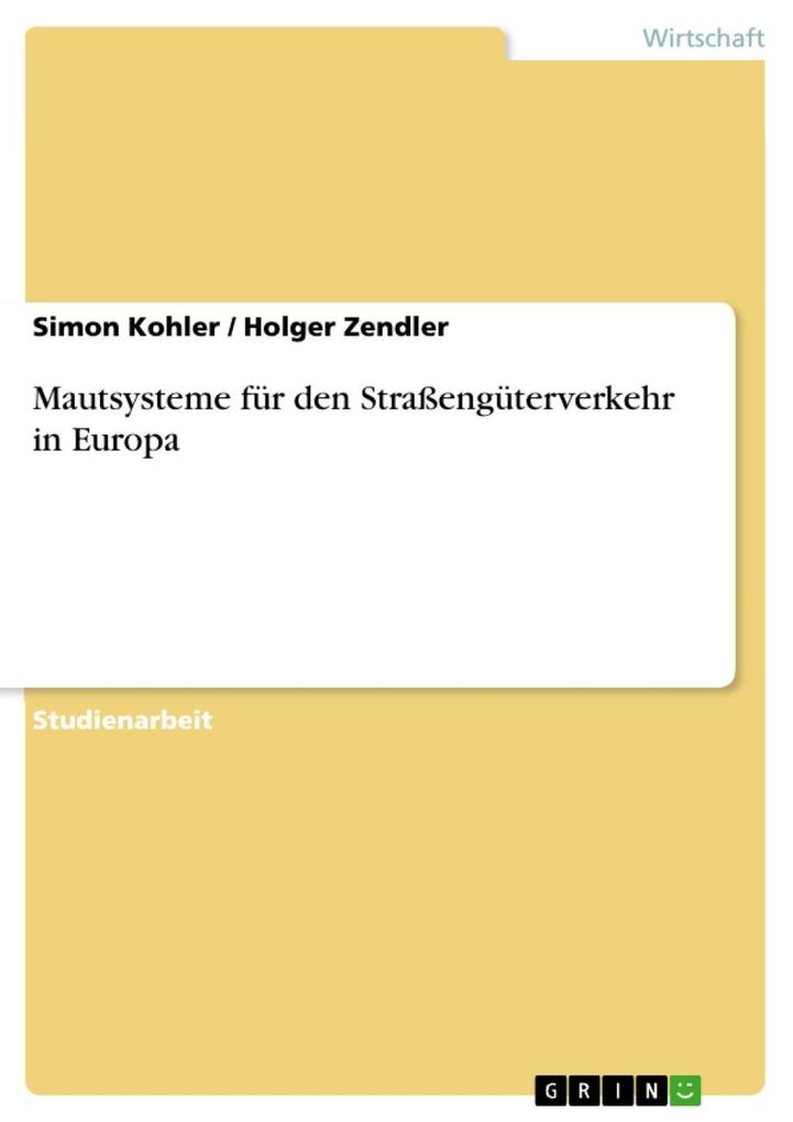 Mautsysteme für den Straßengüterverkehr in Europa - Simon Kohler/ Holger Zendler