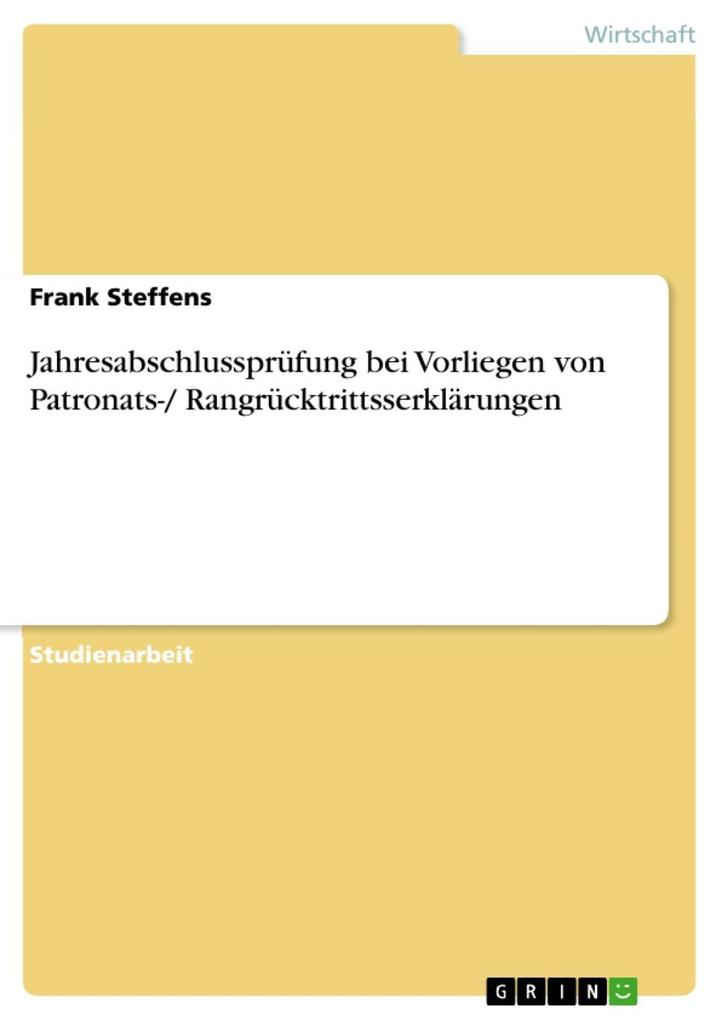 Jahresabschlussprüfung bei Vorliegen von Patronats-/ Rangrücktrittsserklärungen - Frank Steffens