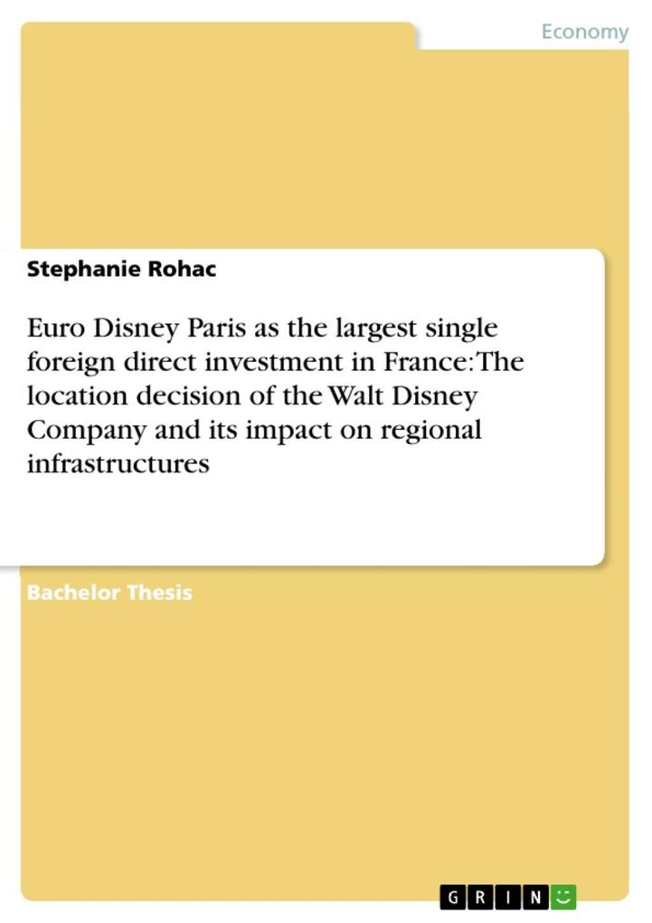 Euro Disney Paris as the largest single foreign direct investment in France: The location decision of the Walt Disney Company and its impact on regional infrastructures - Stephanie Rohac