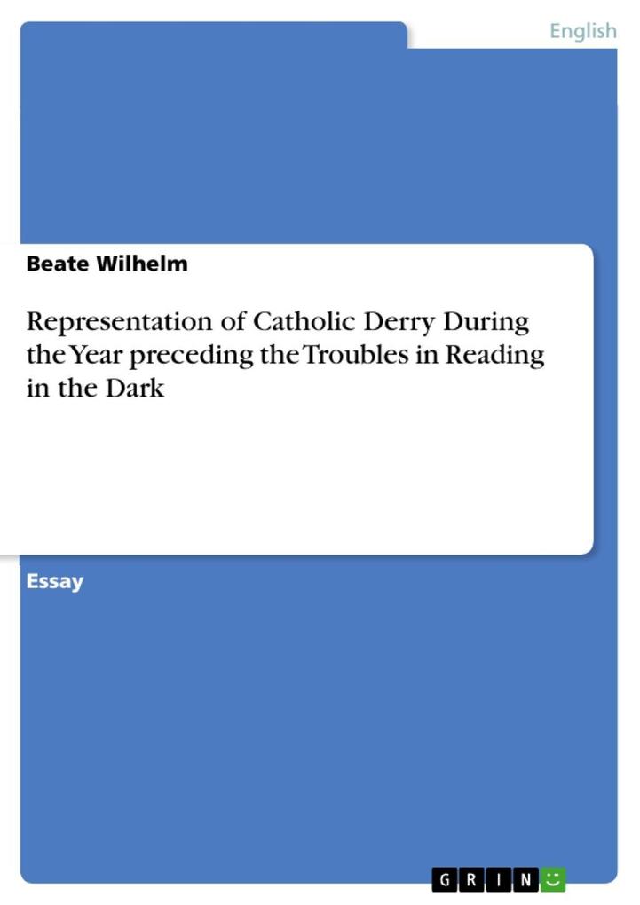 Representation of Catholic Derry During the Year preceding the Troubles in Reading in the Dark - Beate Wilhelm