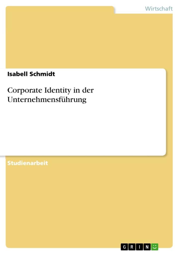 Corporate Identity in der Unternehmensführung - Isabell Schmidt