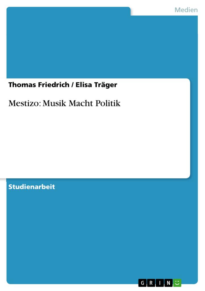 Mestizo: Musik Macht Politik - Thomas Friedrich/ Elisa Träger