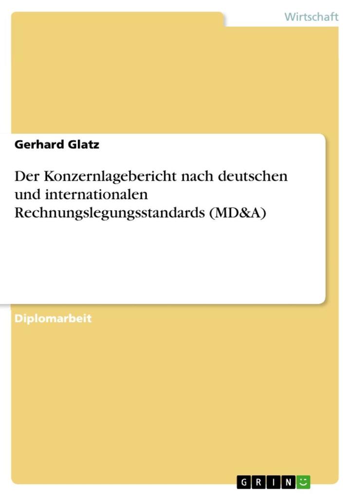 Der Konzernlagebericht nach deutschen und internationalen Rechnungslegungsstandards (MD&A) - Gerhard Glatz