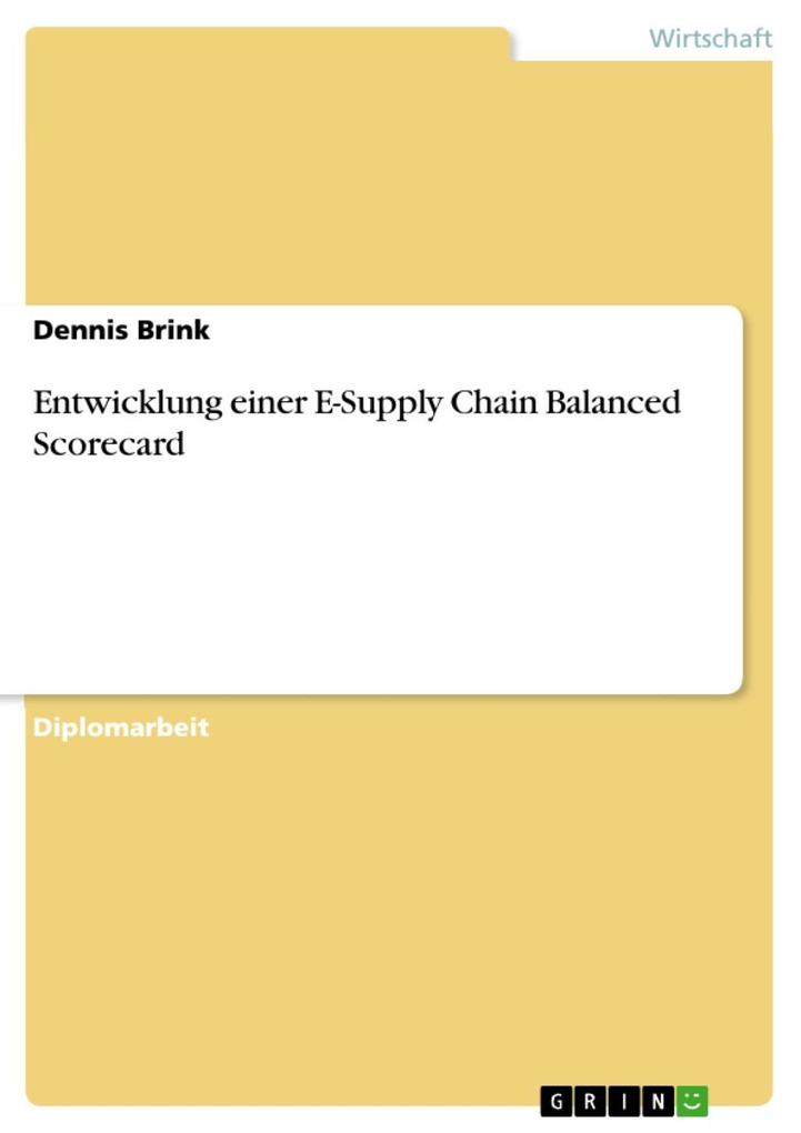 Entwicklung einer E-Supply Chain Balanced Scorecard - Dennis Brink