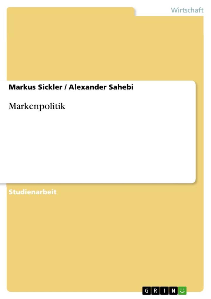 Markenpolitik - Markus Sickler/ Alexander Sahebi