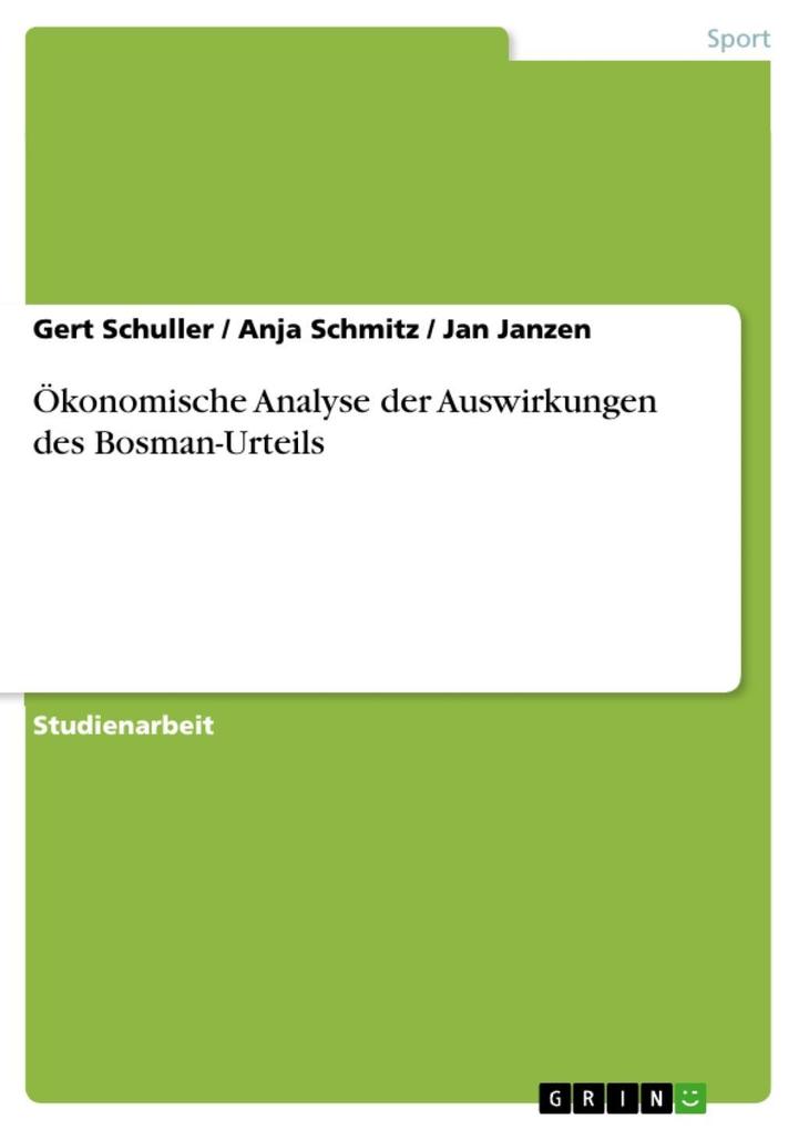 Ökonomische Analyse der Auswirkungen des Bosman-Urteils - Gert Schuller/ Anja Schmitz/ Jan Janzen