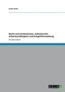 Recht und Institutionen Arbeitsrecht: Arbeitsunfähigkeit und Entgeltfortzahlung - André Roth