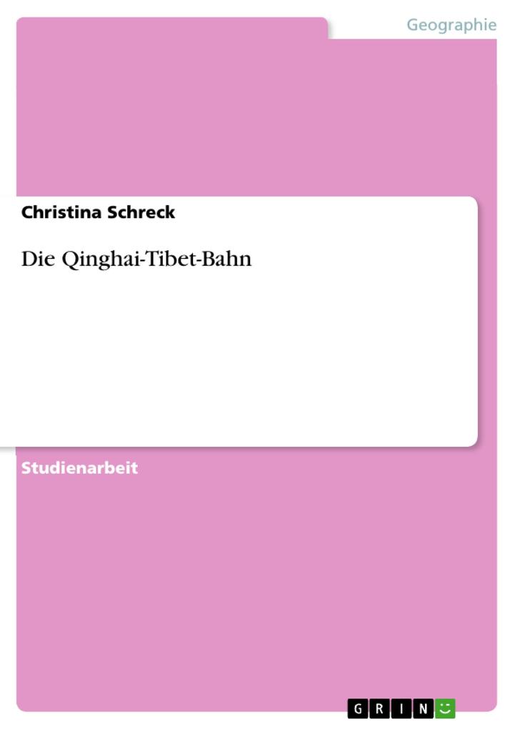 Die Qinghai-Tibet-Bahn - Christina Schreck