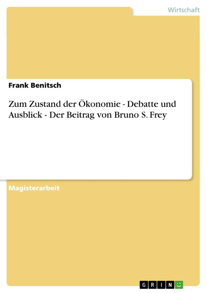 Zum Zustand der Ökonomie - Debatte und Ausblick - Der Beitrag von Bruno S. Frey