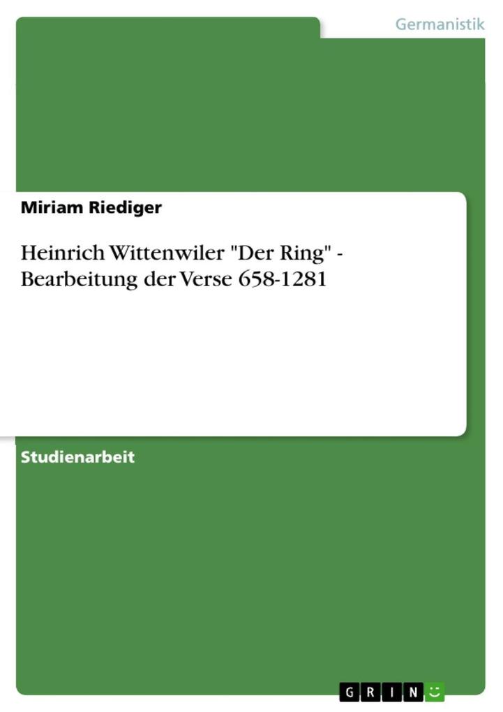 Heinrich Wittenwiler Der Ring - Bearbeitung der Verse 658-1281 - Miriam Riediger