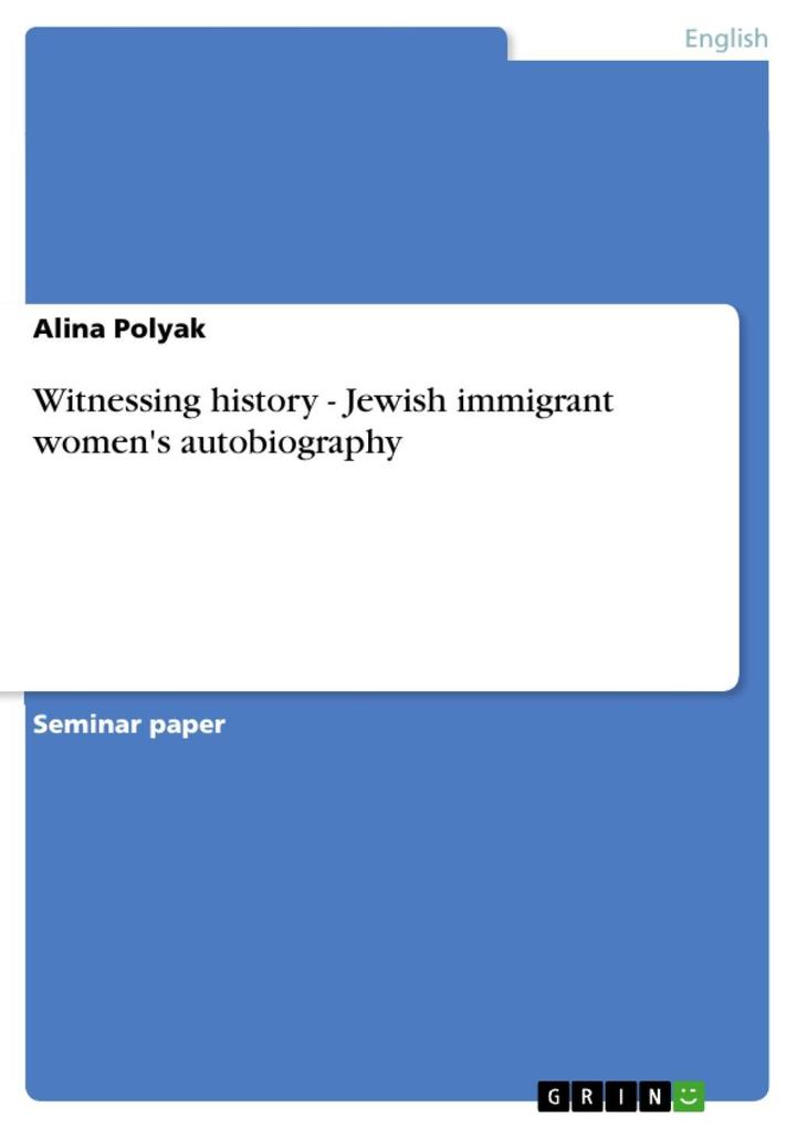 Witnessing history - Jewish immigrant women's autobiography - Alina Polyak