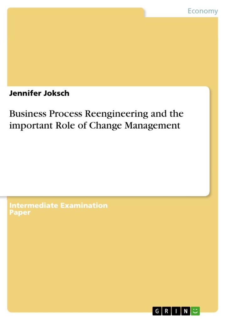 Business Process Reengineering and the important Role of Change Management - Jennifer Joksch