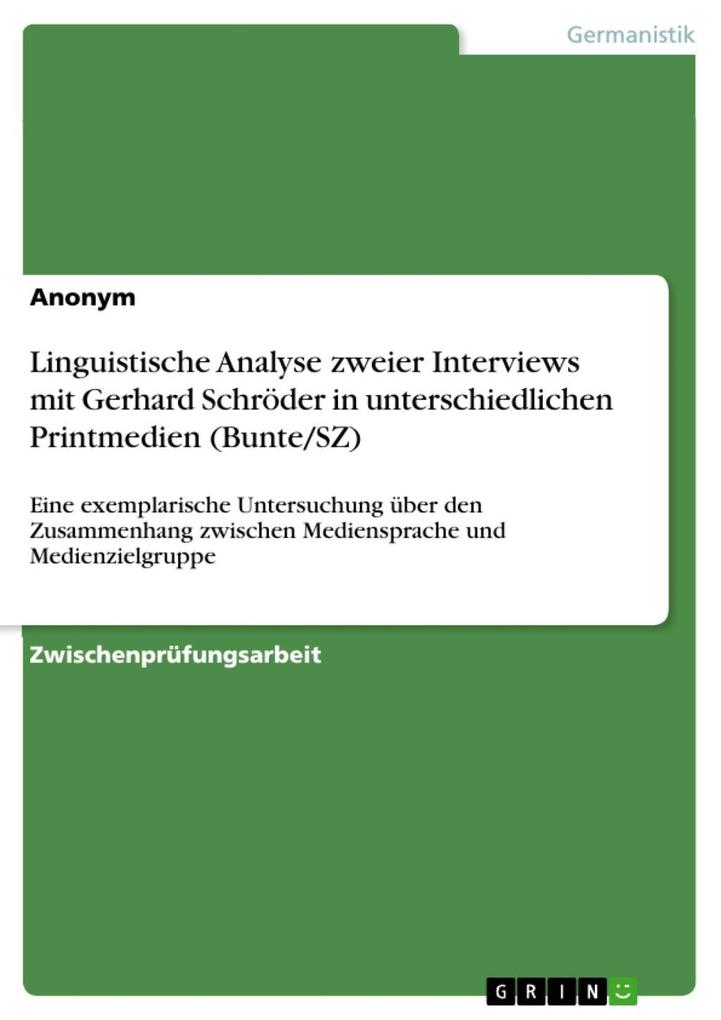 Linguistische Analyse zweier Interviews mit Gerhard Schröder in unterschiedlichen Printmedien (Bunte/SZ)