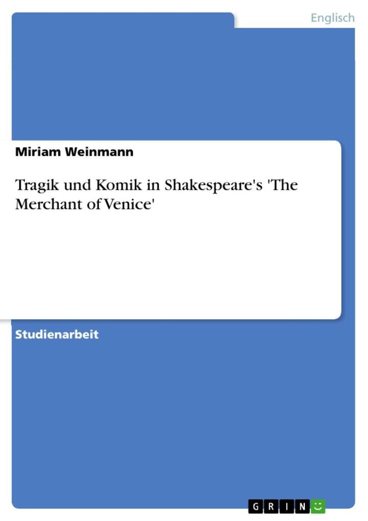 Tragik und Komik in Shakespeare's 'The Merchant of Venice' - Miriam Weinmann