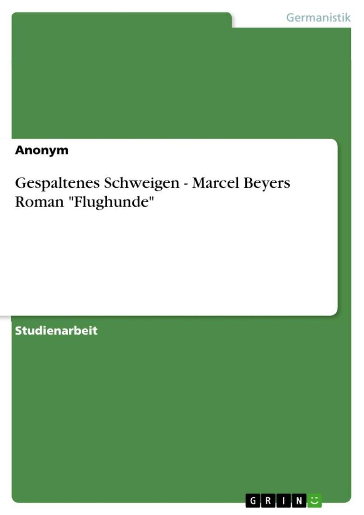 Gespaltenes Schweigen - Marcel Beyers Roman Flughunde