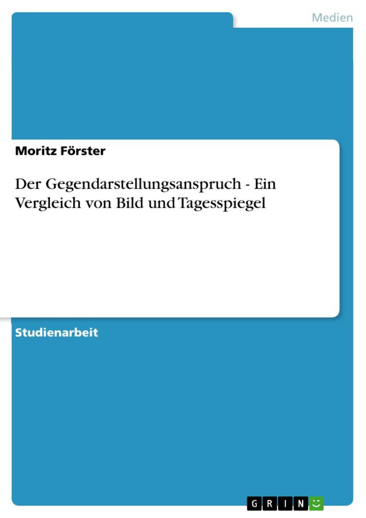 Der Gegendarstellungsanspruch - Ein Vergleich von Bild und Tagesspiegel als eBook von Moritz Förster - GRIN Verlag