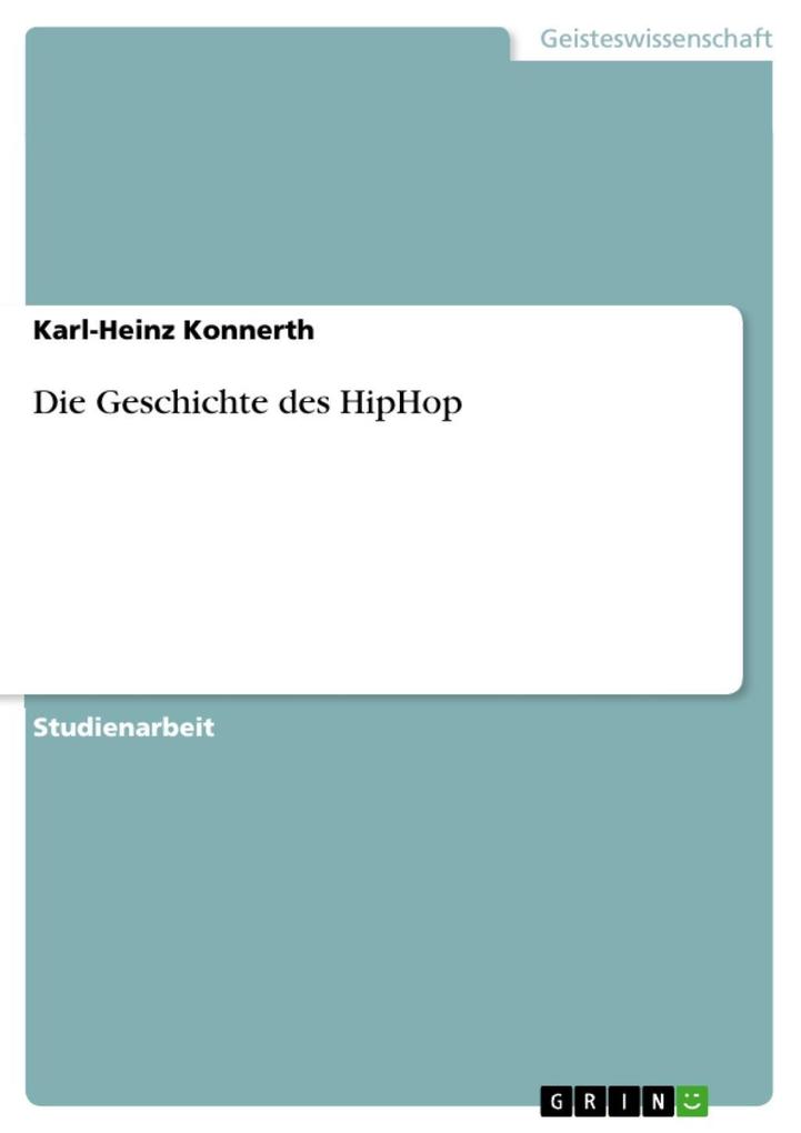 Die Geschichte des HipHop - Karl-Heinz Konnerth