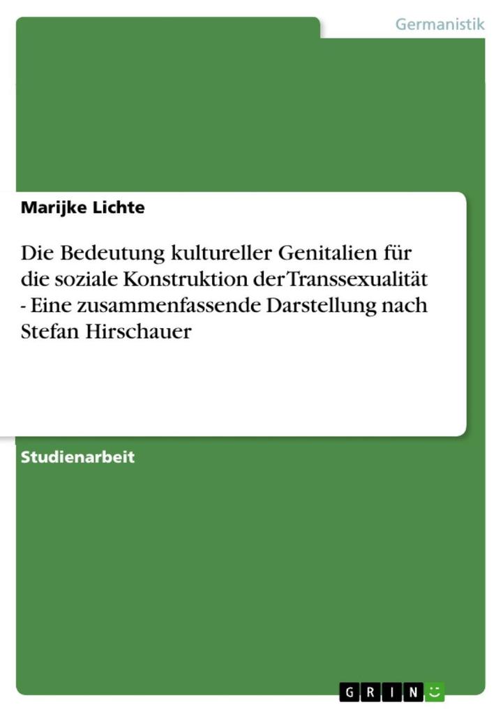 Die Bedeutung kultureller Genitalien für die soziale Konstruktion der Transsexualität - Eine zusammenfassende Darstellung nach Stefan Hirschauer - Marijke Lichte