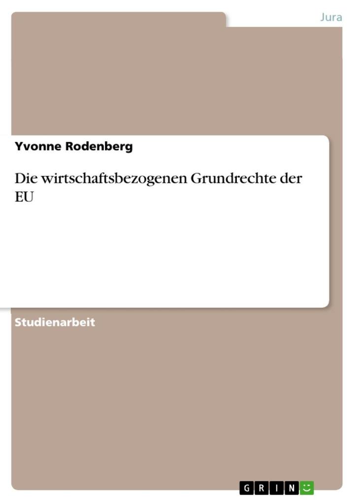 Die wirtschaftsbezogenen Grundrechte der EU - Yvonne Rodenberg
