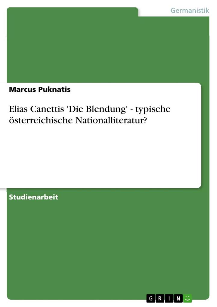 Elias Canettis 'Die Blendung' - typische österreichische Nationalliteratur? - Marcus Puknatis