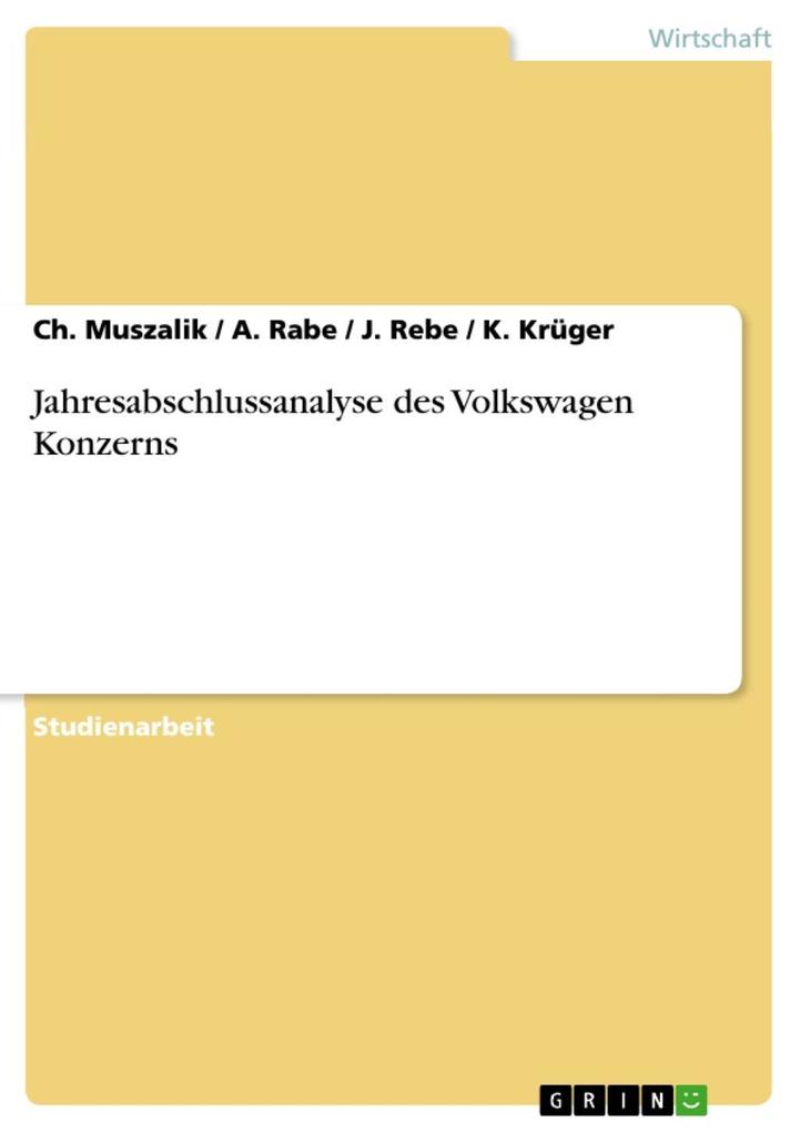 Jahresabschlussanalyse des Volkswagen Konzerns - Ch. Muszalik A. Rabe J. Rebe K. Krüger