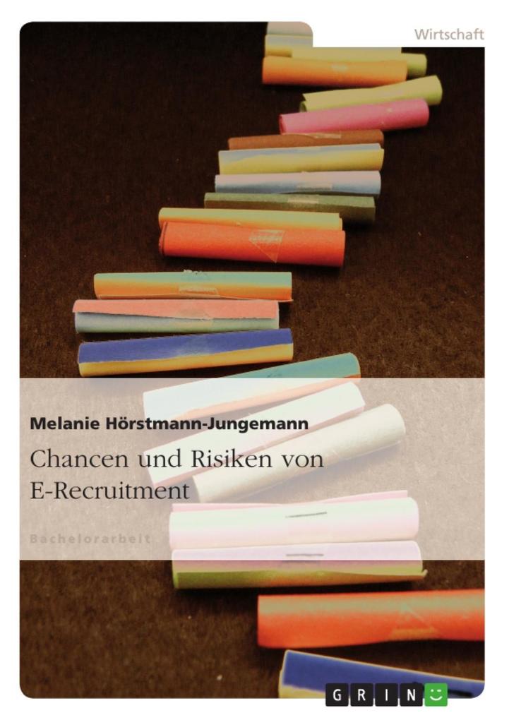 E-Recruitment - Chancen und Risiken - Melanie Hörstmann-Jungemann