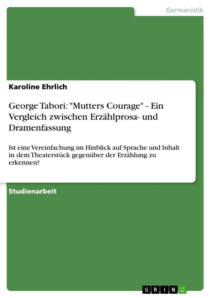 George Tabori: Mutters Courage - Ein Vergleich zwischen Erzählprosa- und Dramenfassung - Karoline Ehrlich