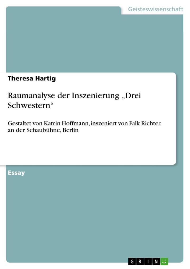 Raumanalyse der Inszenierung Drei Schwestern als eBook von Theresa Hartig - GRIN Verlag