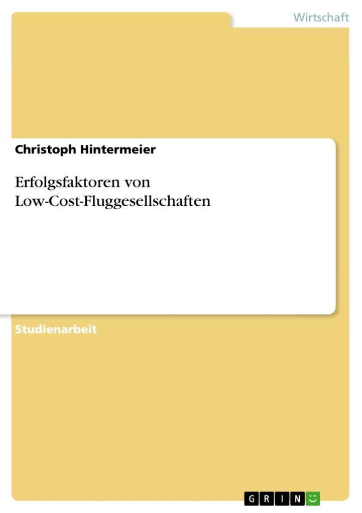 Erfolgsfaktoren von Low-Cost-Fluggesellschaften - Christoph Hintermeier