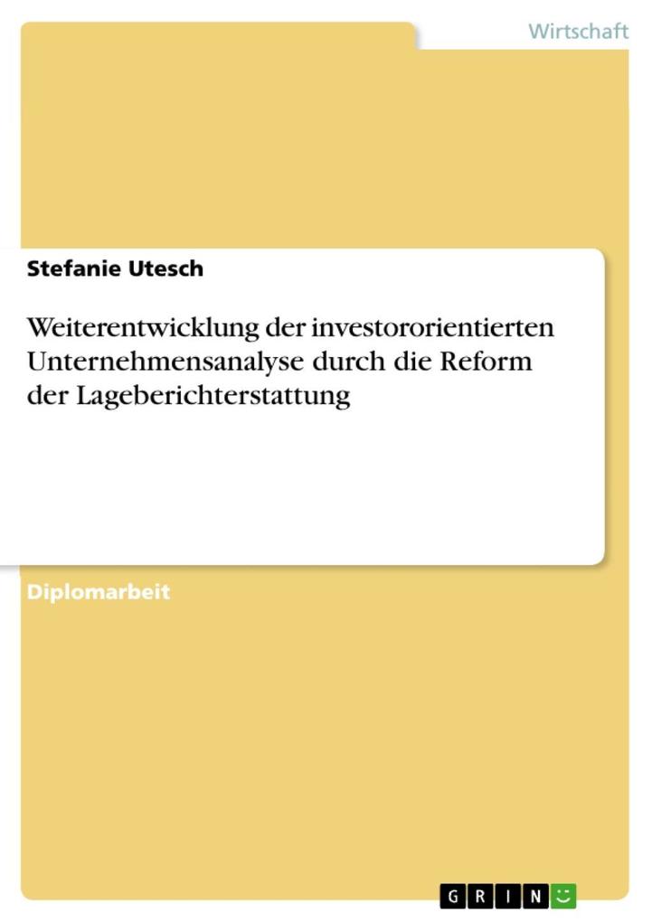 Weiterentwicklung der investororientierten Unternehmensanalyse durch die Reform der Lageberichterstattung - Stefanie Utesch