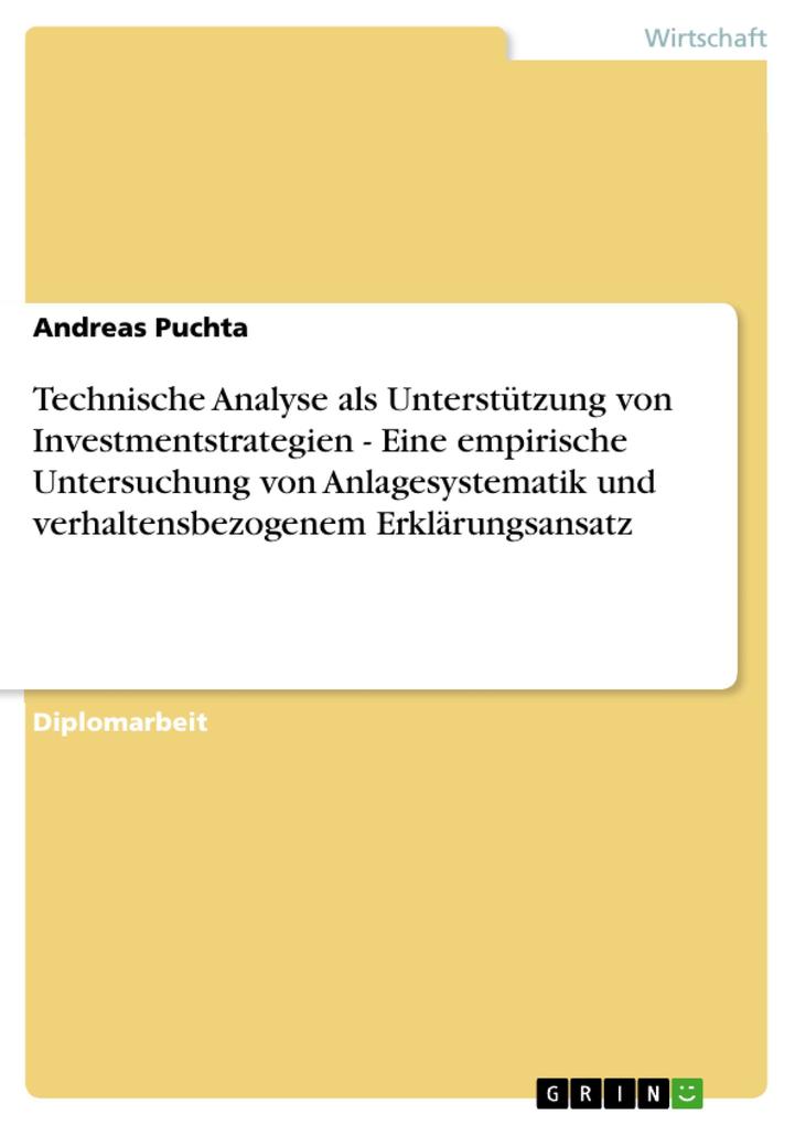 Technische Analyse als Unterstützung von Investmentstrategien - Eine empirische Untersuchung von Anlagesystematik und verhaltensbezogenem Erklärun... - GRIN Verlag