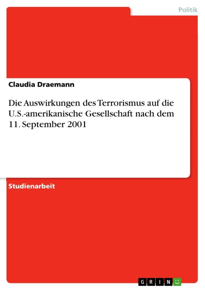 Die Auswirkungen des Terrorismus auf die U.S.-amerikanische Gesellschaft nach dem 11. September 2001 - Claudia Draemann