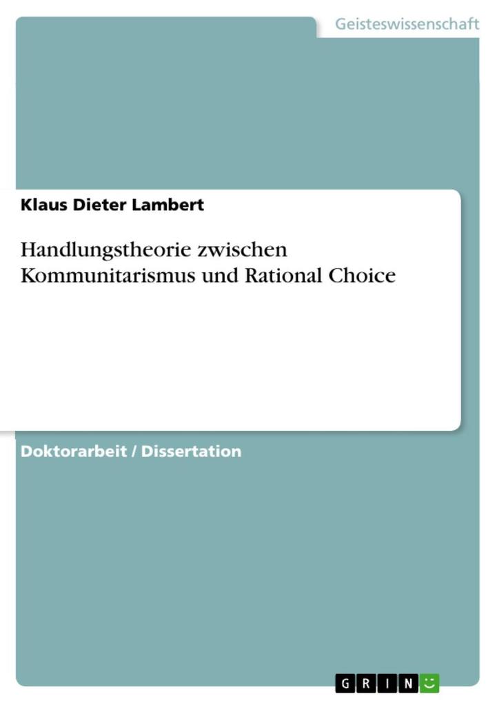 Handlungstheorie zwischen Kommunitarismus und Rational Choice - Klaus Dieter Lambert