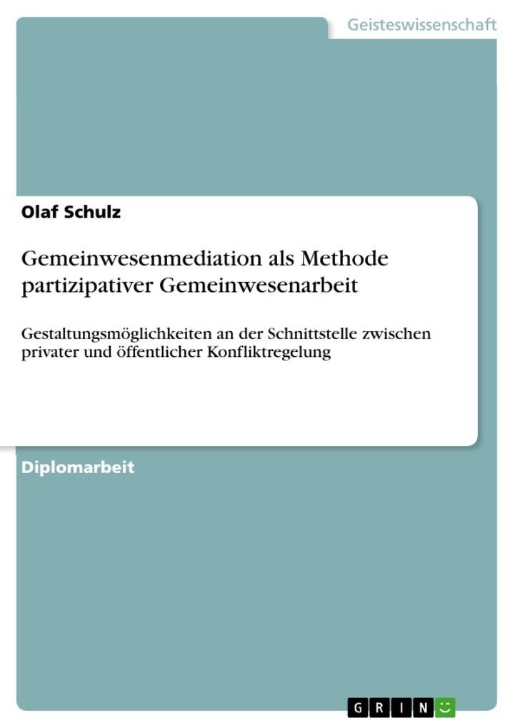 Gemeinwesenmediation als Methode partizipativer Gemeinwesenarbeit als eBook von Olaf Schulz - GRIN Verlag