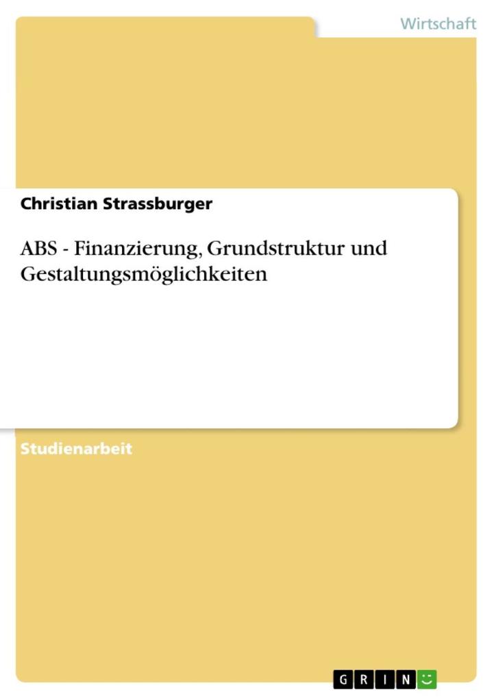 ABS - Finanzierung Grundstruktur und Gestaltungsmöglichkeiten - Christian Strassburger