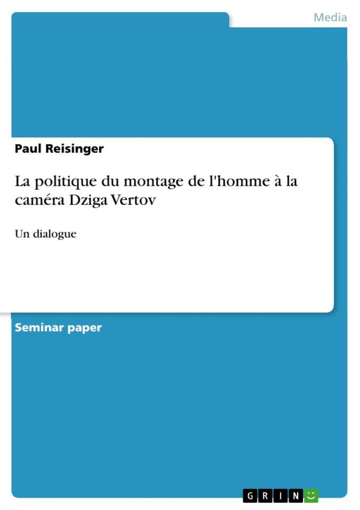 La politique du montage de l'homme à la caméra Dziga Vertov - Paul Reisinger