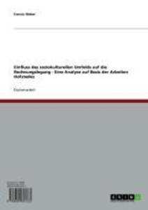 Einfluss des soziokulturellen Umfelds auf die Rechnungslegung - Eine Analyse auf Basis der Arbeiten Hofstedes - Dennis Weber