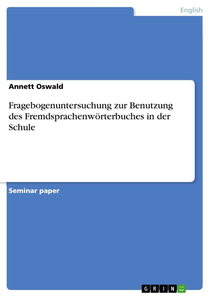 Fragebogenuntersuchung zur Benutzung des Fremdsprachenwörterbuches in der Schule - Annett Oswald
