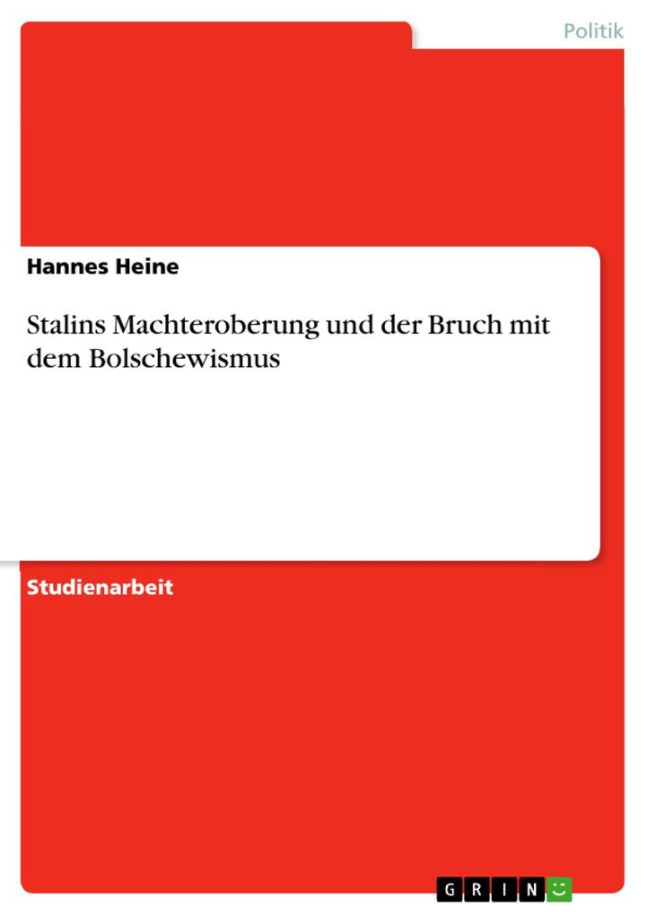 Stalins Machteroberung und der Bruch mit dem Bolschewismus als eBook von Hannes Heine - GRIN Verlag