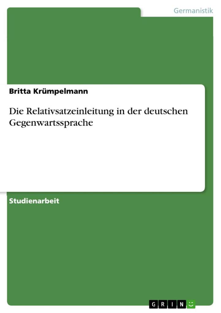 Die Relativsatzeinleitung in der deutschen Gegenwartssprache - Britta Krümpelmann