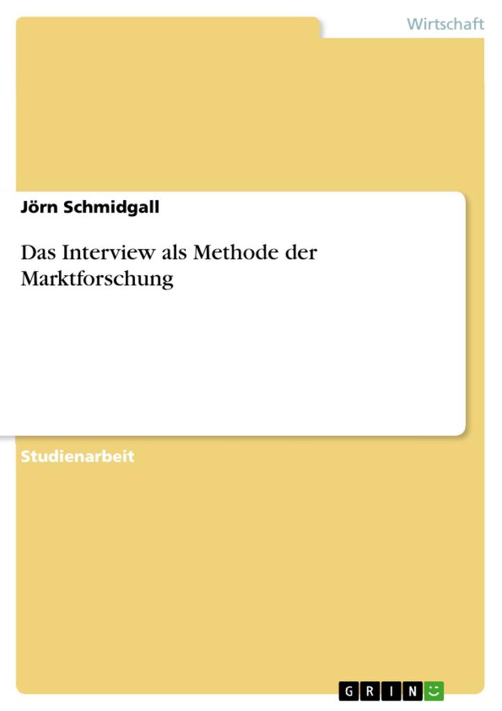 Das Interview als Methode der Marktforschung - Jörn Schmidgall