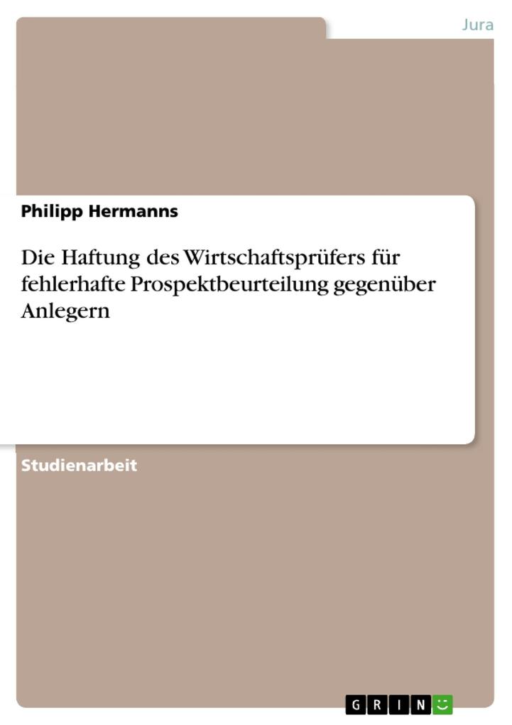 Die Haftung des Wirtschaftsprüfers für fehlerhafte prospektbeurteilung gegenüber Anlegern - Philipp Hermanns